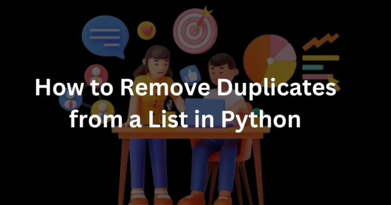 Mastering Python: 7 Easy Ways to Remove Duplicates from a List