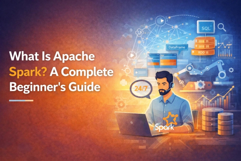 What Is Apache Spark? A Complete Beginner’s Guide
