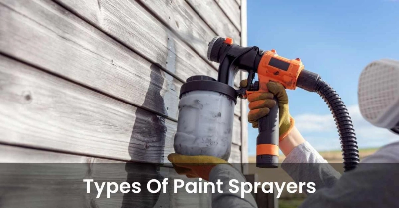 Types of Paint Sprayers Explained in Detail