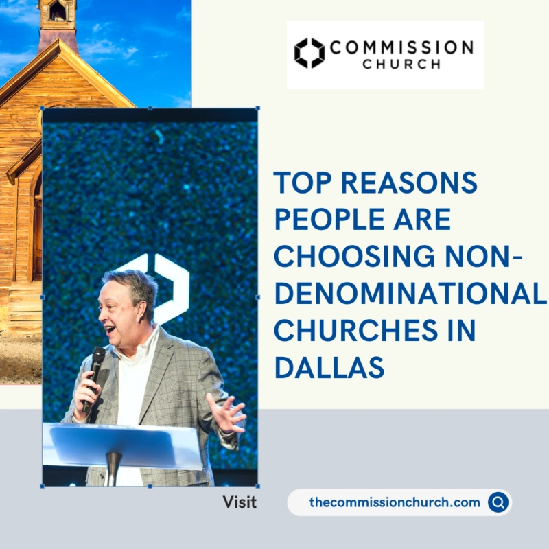 Top Reasons People Are Choosing Non-Denominational Churches in Dallas