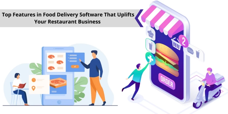 Top Features in Food Delivery Software That Uplifts Your Restaurant Business