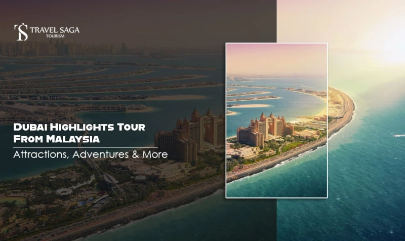 Dubai Highlights Tour From Malaysia: Attractions, Adventures & More