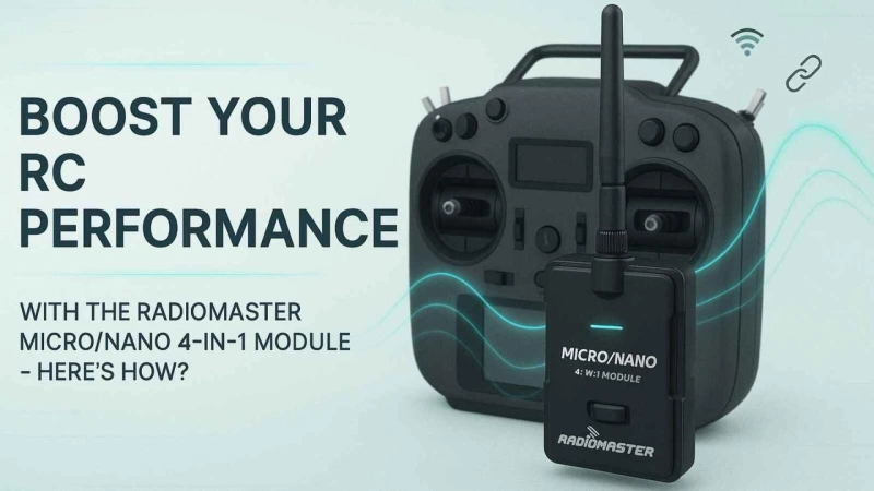 Boost Your RC Performance With The Radiomaster Micro/Nano 4-In-1 Module – Here’s How?