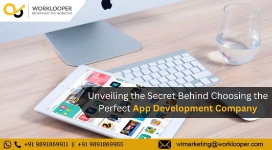 Unveiling the Secret Behind Choosing the Perfect App Development Company