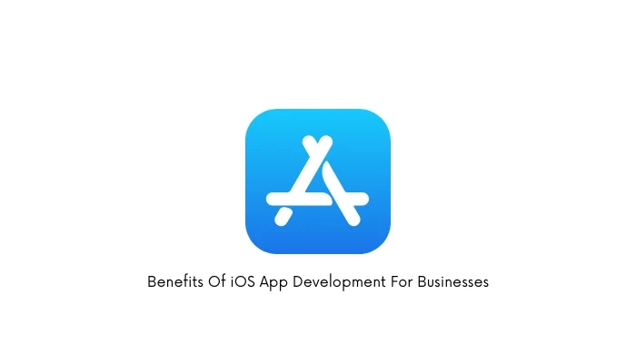 Benefits Of iOS App Development For Businesses