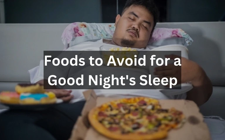 4 Foods to Avoid for a Good Night's Sleep