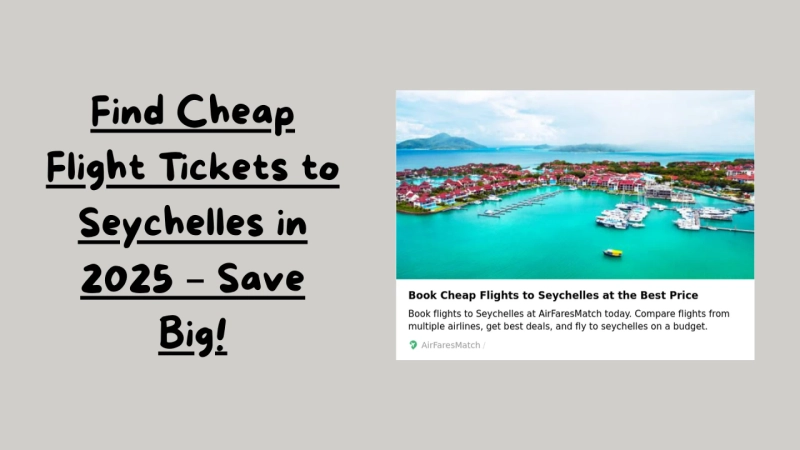 Find Cheap Flight Tickets to Seychelles in 2025 – Save Big!