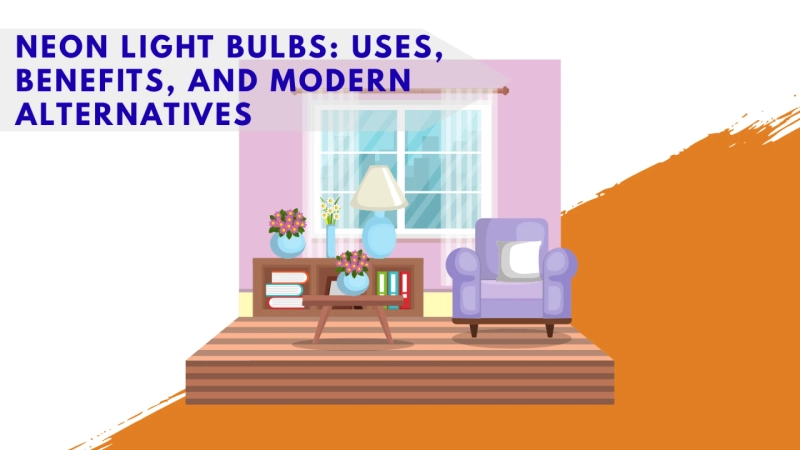 Neon Light Bulbs: Uses, Benefits, and Modern Alternatives