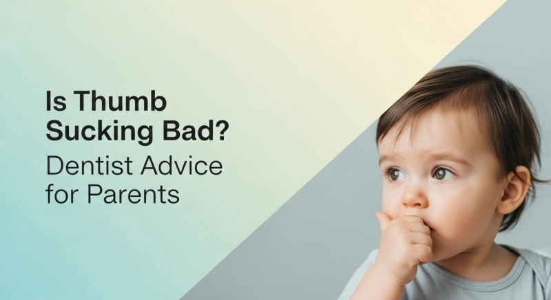 Is Thumb Sucking Bad? Dentist Advice for Parents