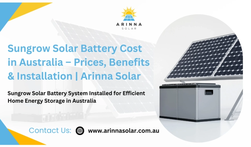 Sungrow Solar Battery Cost in Australia – Prices, Benefits & Installation | Arinna Solar