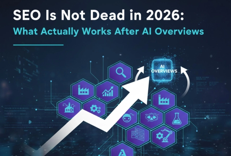 SEO in 2026: Not Dead, Just Evolved