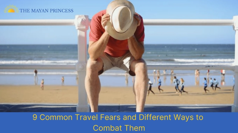 9 Common Travel Fears and Different Ways to Combat Them