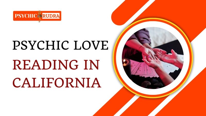 Find Your Soulmate Through Psychic Love Reading in California
