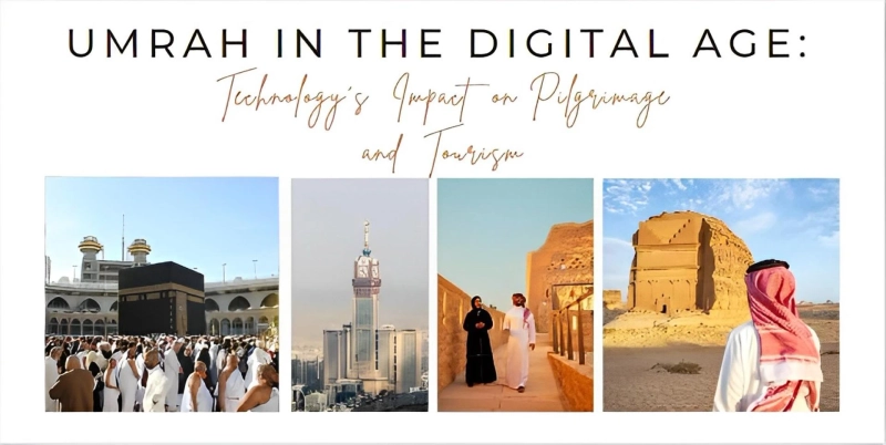 Umrah in the Digital Age: Technology’s Impact on Pilgrimage and Tourism