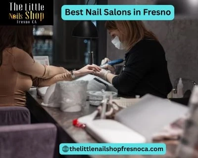 Tips to Find an Affordable and Professional Best Nail Salon in Fresno