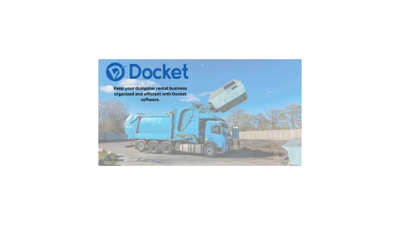 10 Reasons Why Docket is the Best Waste Management Software for Your Dumpster Rental Business