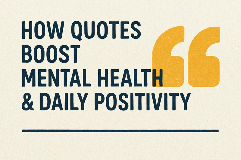 How Quotes Boost Mental Health & Daily Positivity