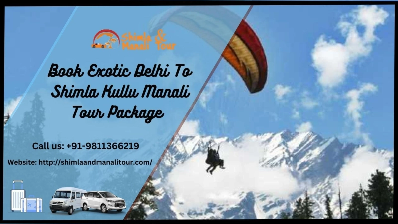 Book Exotic Delhi To Shimla Kullu Manali Tour Package