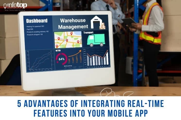 5 Advantages of Integrating Real-Time Features into Your Mobile App