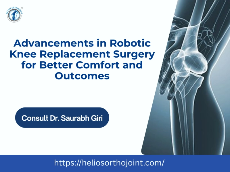 Advancements in Robotic Knee Replacement Surgery for Better Comfort and Outcomes
