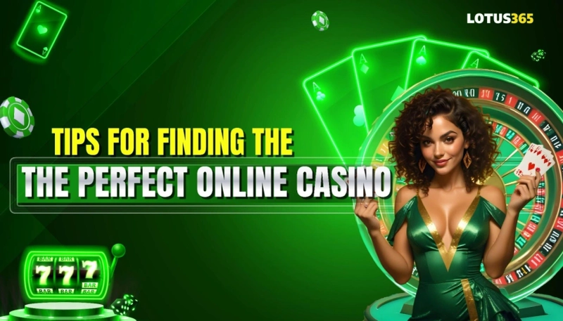 Tips For Finding the Perfect Online Casino