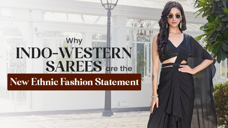 Why Indo-Western Sarees Are the New Ethnic Fashion Statement