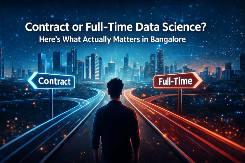 Contract or Full-Time Data Science? Here's What Actually Matters in Bangalore