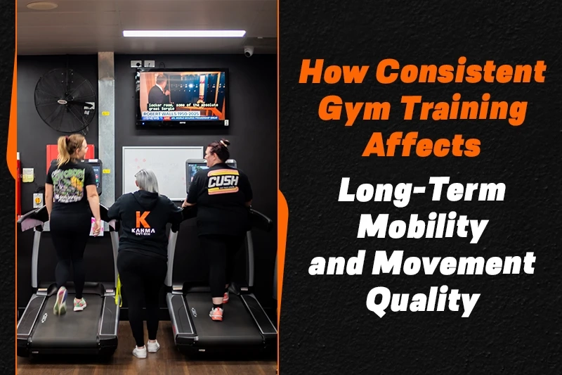 How Consistent Gym Training Affects Long-Term Mobility and Movement Quality