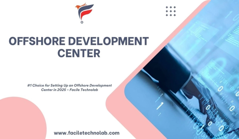 Why India Is the #1 Choice for Setting Up an Offshore Development Center in 2025 – Facile Technolab