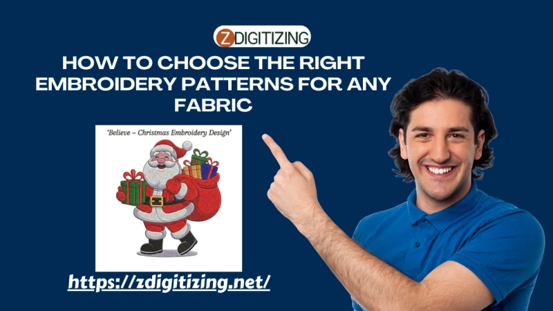 How to Choose the Right Embroidery Patterns for Any Fabric