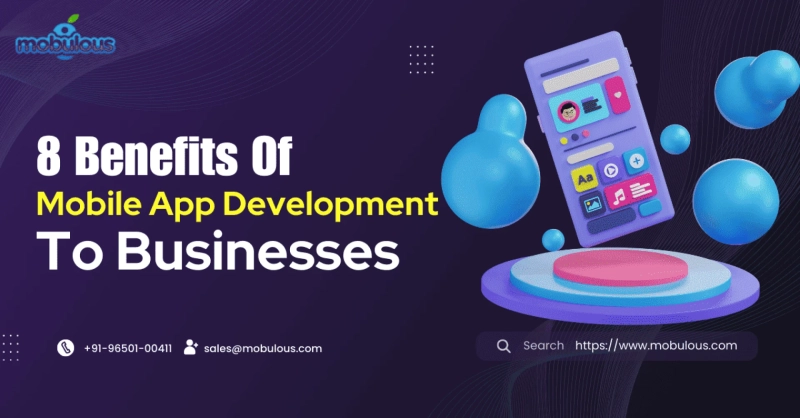 8 Benefits Of Mobile App Development To Businesses