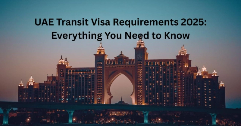 UAE Transit Visa Requirements 2025: Everything You Need to Know