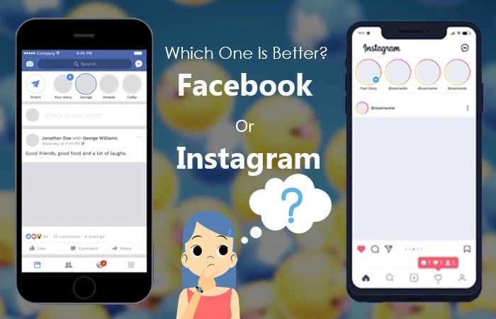 Which One Is Better? Facebook Or Instagram