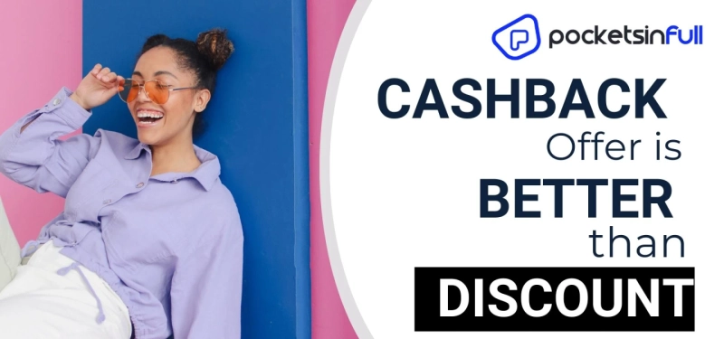 Various Reasons Why Cashback Offer is Better Than Discount