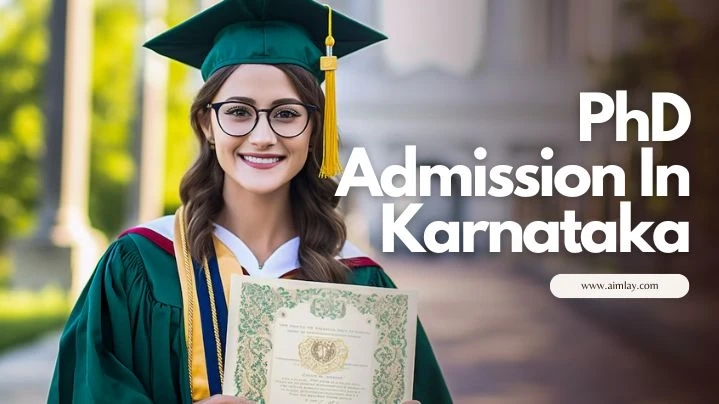 PhD Admission In Karnataka: Admission, Eligibility, Entrance Exam, Top College