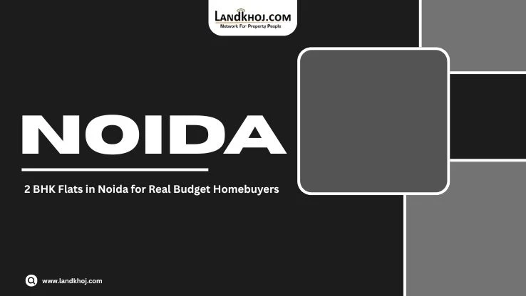 2 BHK Flats in Noida for Real Budget Homebuyers