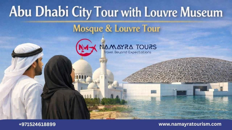 Abu Dhabi City Tour with Louvre Museum | Mosque & Louvre Tour – Namayra Tours