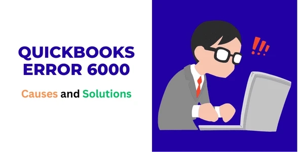 Understanding QuickBooks Error 6000: Causes and Solutions