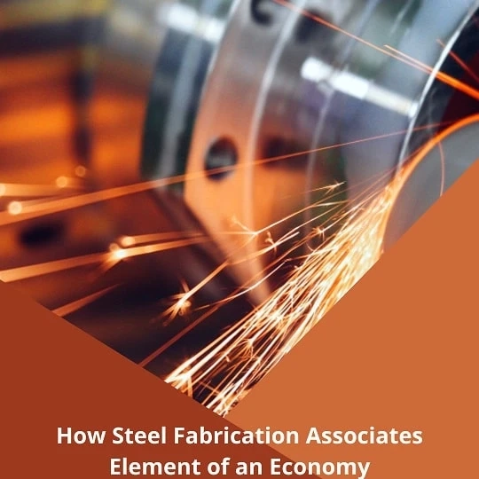 How Steel Fabrication Associates Element of an Economy - Ajami Kassem