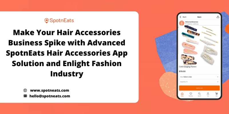 Initiate Your Own Online Hair Accessories Startup Using SpotnEats Hair Accessories App Solution