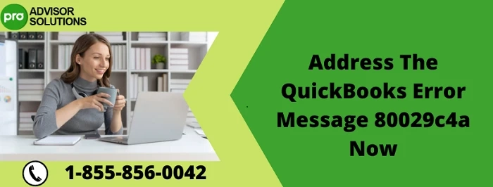 Simple Step By Step Guide To Resolve QuickBooks Error Message 80029c4a