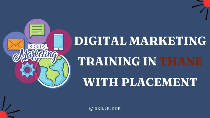 Digital Marketing Training in Thane with Placement: Skillfloor