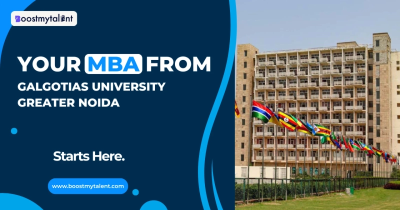 Complete Guide to Galgotias University, Greater Noida MBA: Admission, Fees, Specialisations, Placements & Career Prospects