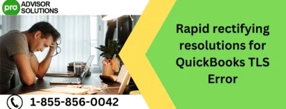 Rapid rectifying resolutions for QuickBooks TLS Error