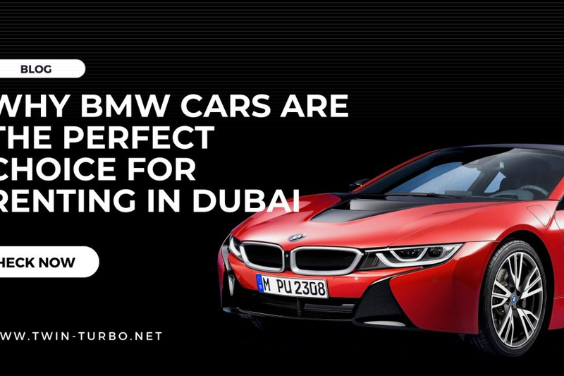Why BMW Cars Are the Perfect Choice for Renting in Dubai