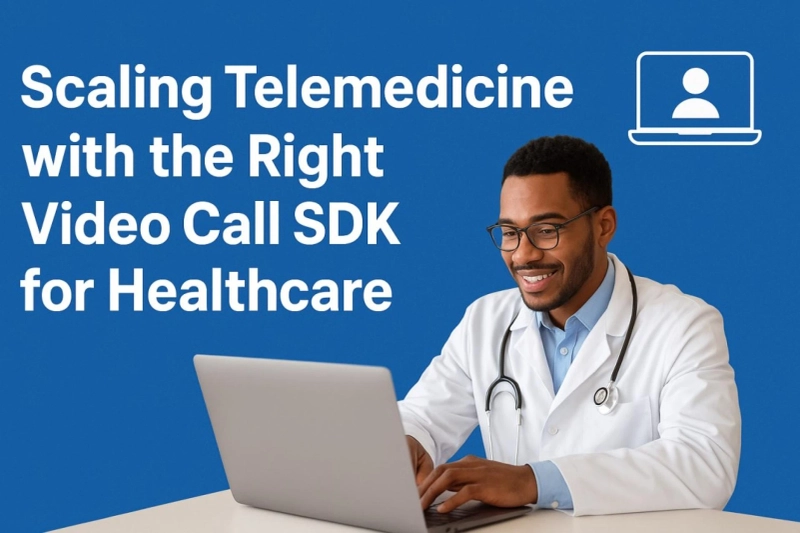Title Scaling Telemedicine with the Right Video Call SDK for Healthcare