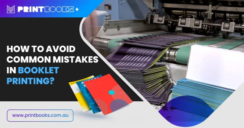 Tips To Avoid Common Mistakes In Booklet Printing