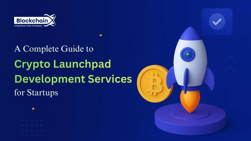 A Complete Guide to Crypto Launchpad Development Services for Startups