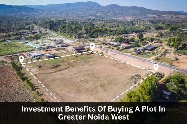 Investment Benefits Of Buying A Plot In Greater Noida West