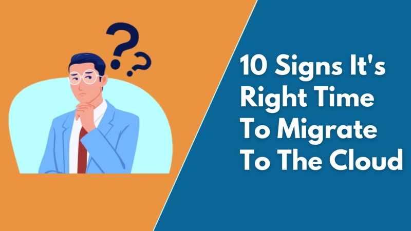 10 Signs It’s Time to Migrate Your Legacy App to the Cloud 